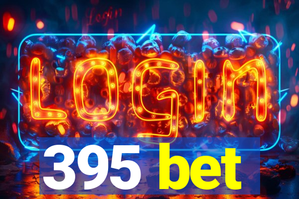 395 bet
